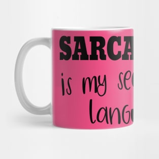 Sarcasm Is My Second Language Mug